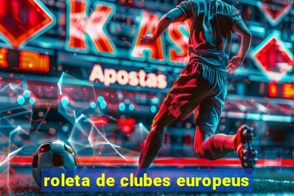 roleta de clubes europeus